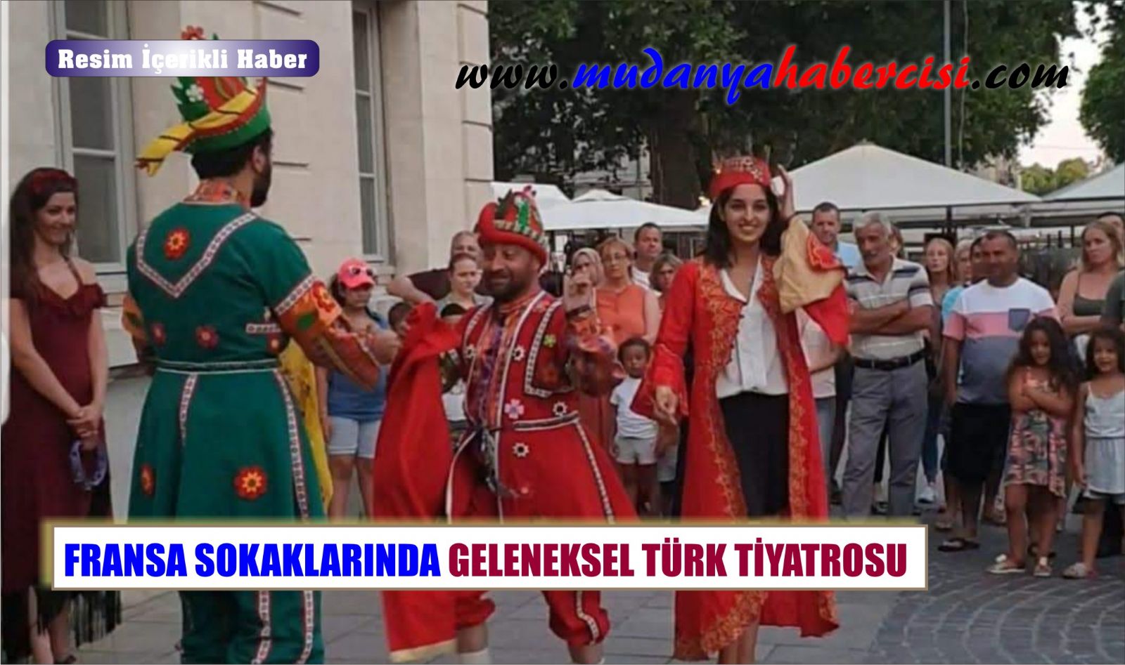 FRANSA SOKAKLARINDA GELENEKSEL TRK TYATROSU