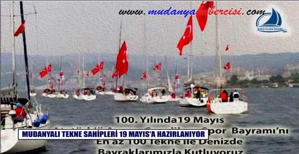 MUDANYALI TEKNE SAHPLER 19 MAYISA HAZIRLANIYOR