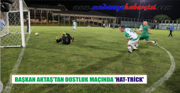 BAKAN AKTAޒTAN DOSTLUK MAINDA HAT-TRCK